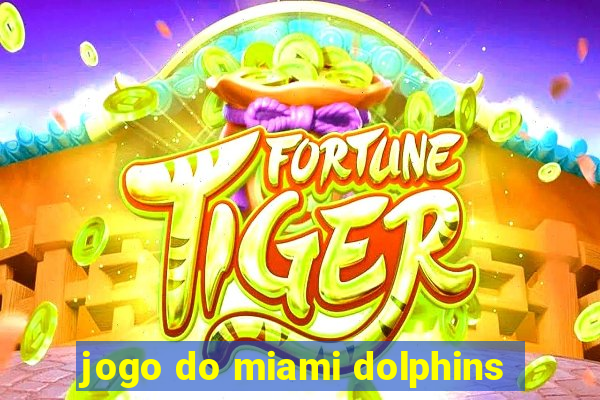 jogo do miami dolphins